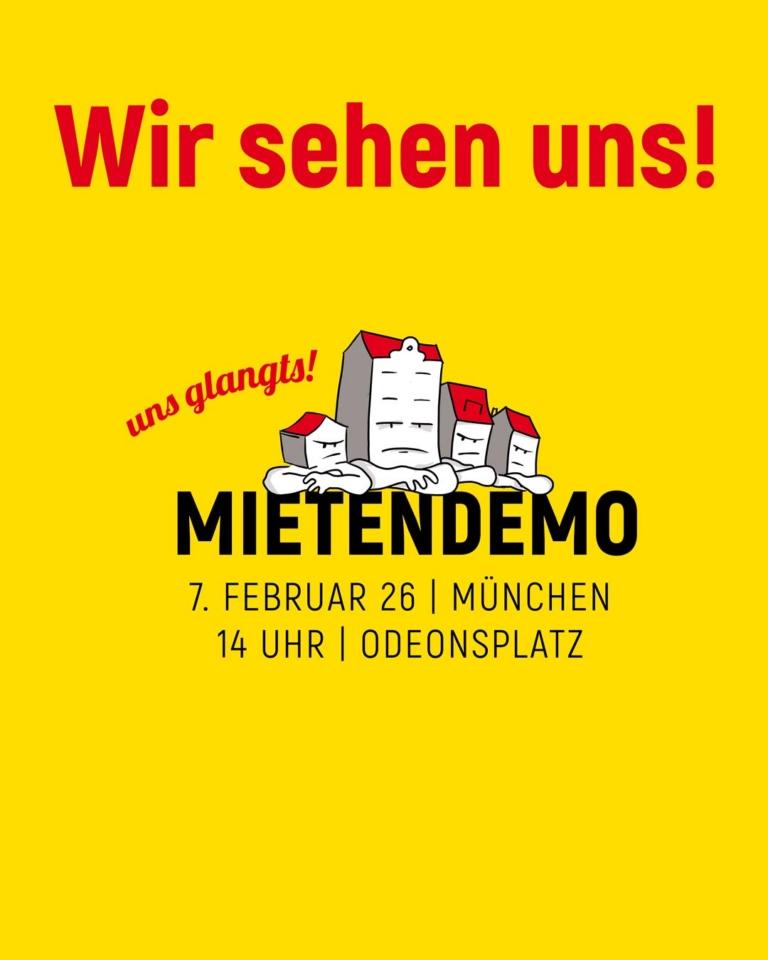 Gelbes Schild mit schmollenden Häusern. Schrift: Wir sehen uns! Uns glangts!
Mietendemo am 7. Februar ab 14 Uhr auf dem Odeonsplatz München